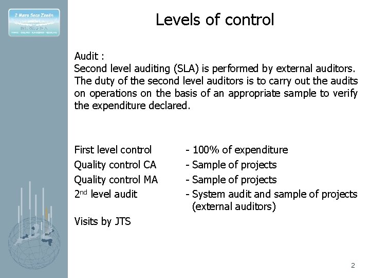 Levels of control Audit : Second level auditing (SLA) is performed by external auditors.