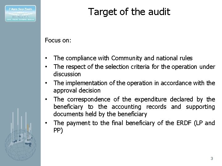 Target of the audit Focus on: • • • The compliance with Community and