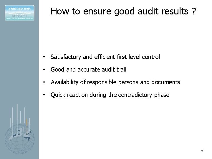 How to ensure good audit results ? • Satisfactory and efficient first level control