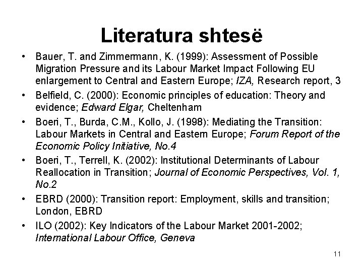 Literatura shtesë • Bauer, T. and Zimmermann, K. (1999): Assessment of Possible Migration Pressure