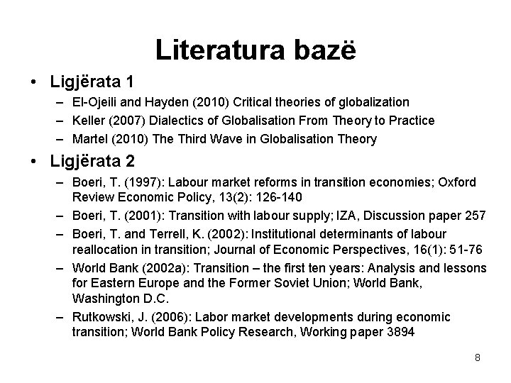 Literatura bazë • Ligjërata 1 – El-Ojeili and Hayden (2010) Critical theories of globalization