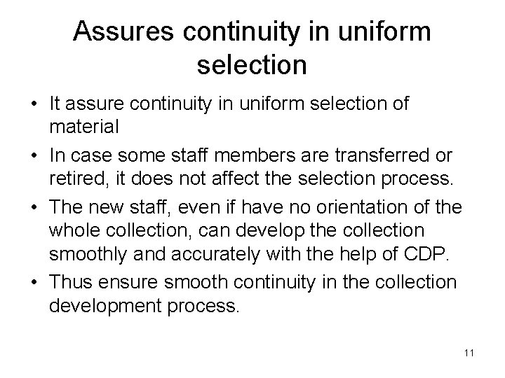Assures continuity in uniform selection • It assure continuity in uniform selection of material