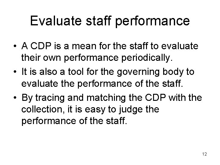 Evaluate staff performance • A CDP is a mean for the staff to evaluate