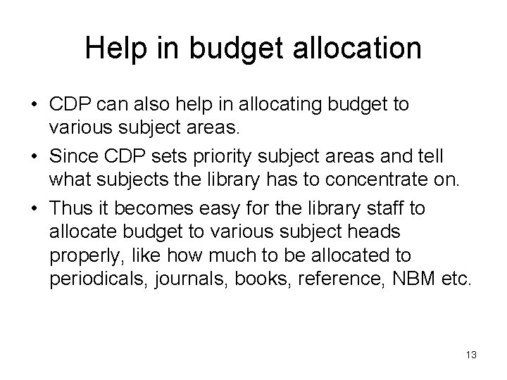 Help in budget allocation • CDP can also help in allocating budget to various