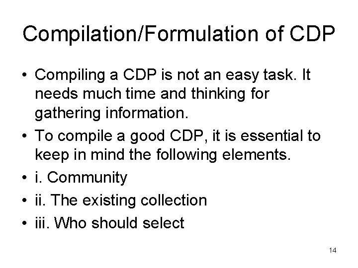 Compilation/Formulation of CDP • Compiling a CDP is not an easy task. It needs