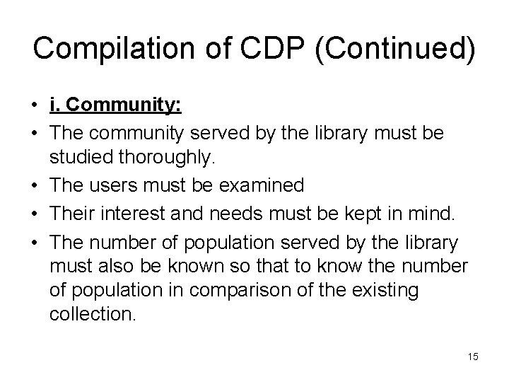 Compilation of CDP (Continued) • i. Community: • The community served by the library