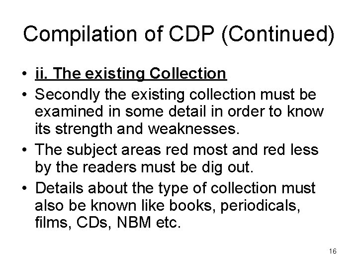 Compilation of CDP (Continued) • ii. The existing Collection • Secondly the existing collection