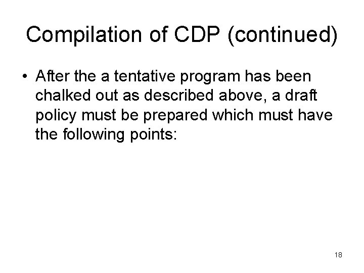 Compilation of CDP (continued) • After the a tentative program has been chalked out