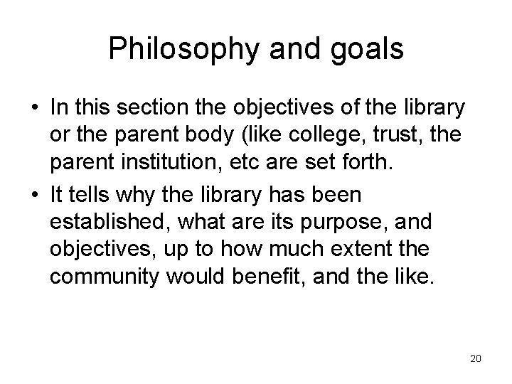Philosophy and goals • In this section the objectives of the library or the