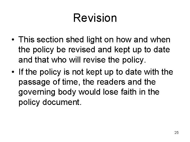 Revision • This section shed light on how and when the policy be revised