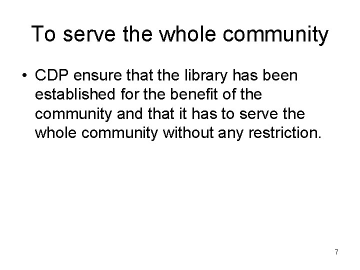 To serve the whole community • CDP ensure that the library has been established