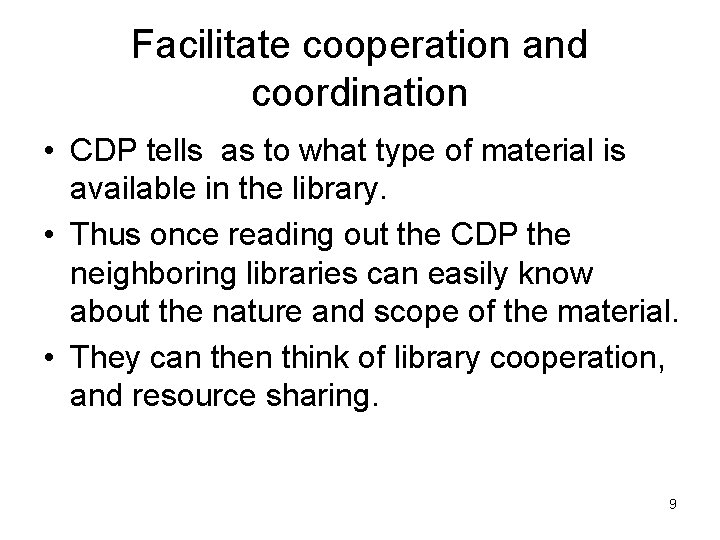 Facilitate cooperation and coordination • CDP tells as to what type of material is