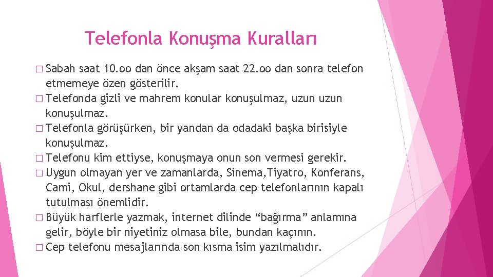 Telefonla Konuşma Kuralları � Sabah saat 10. oo dan önce akşam saat 22. oo