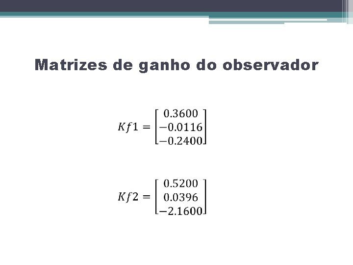 Matrizes de ganho do observador 