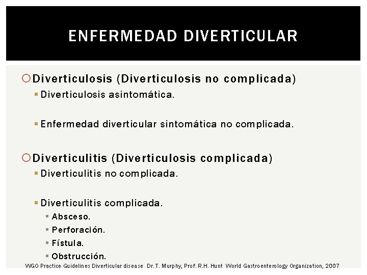 ENFERMEDAD DIVERTICULAR Diverticulosis (Diverticulosis no complicada) § Diverticulosis asintomática. § Enfermedad diverticular sintomática no