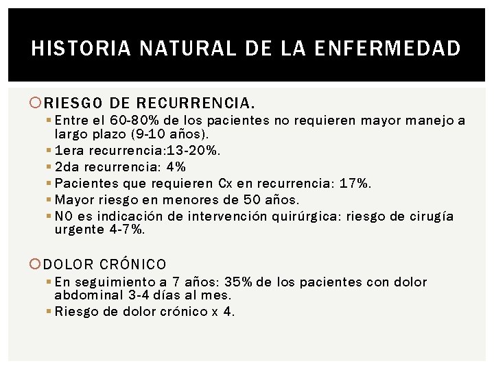 HISTORIA NATURAL DE LA ENFERMEDAD RIESGO DE RECURRENCIA. § Entre el 60 -80% de