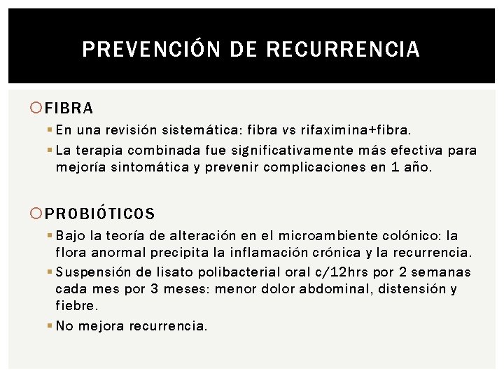 PREVENCIÓN DE RECURRENCIA FIBRA § En una revisión sistemática: fibra vs rifaximina+fibra. § La