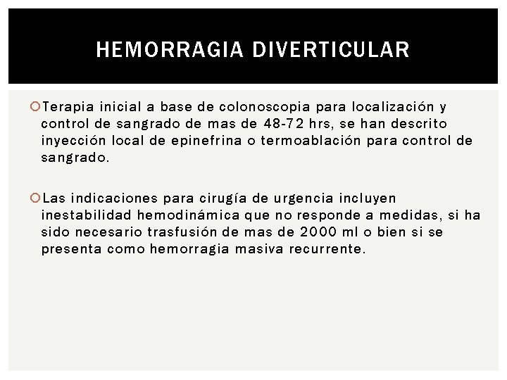 HEMORRAGIA DIVERTICULAR Terapia inicial a base de colonoscopia para localización y control de sangrado