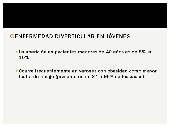  ENFERMEDAD DIVERTICULAR EN JÓVENES § La aparición en pacientes menores de 40 años