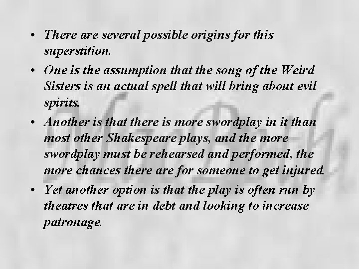  • There are several possible origins for this superstition. • One is the