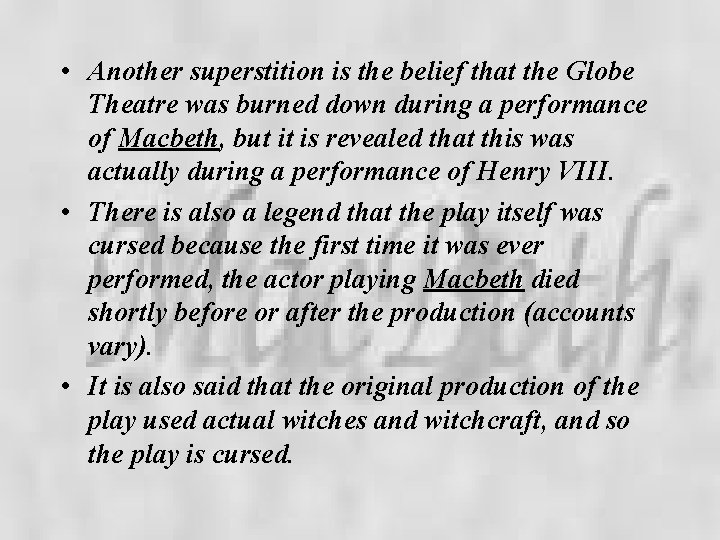  • Another superstition is the belief that the Globe Theatre was burned down