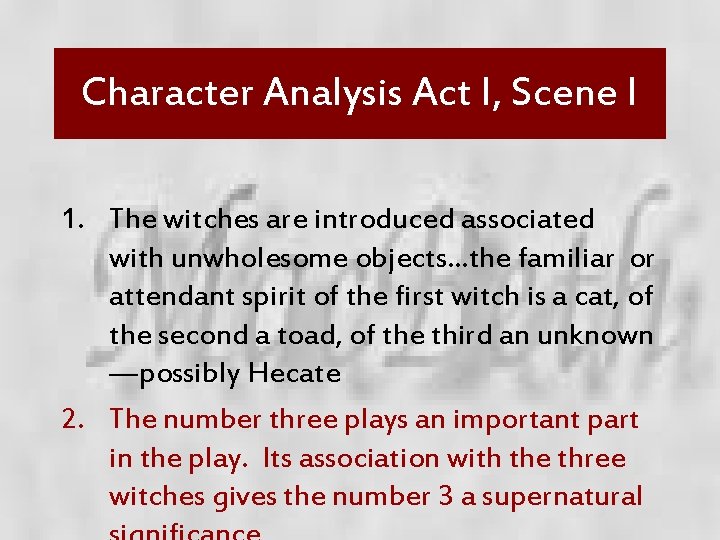 Character Analysis Act I, Scene I 1. The witches are introduced associated with unwholesome