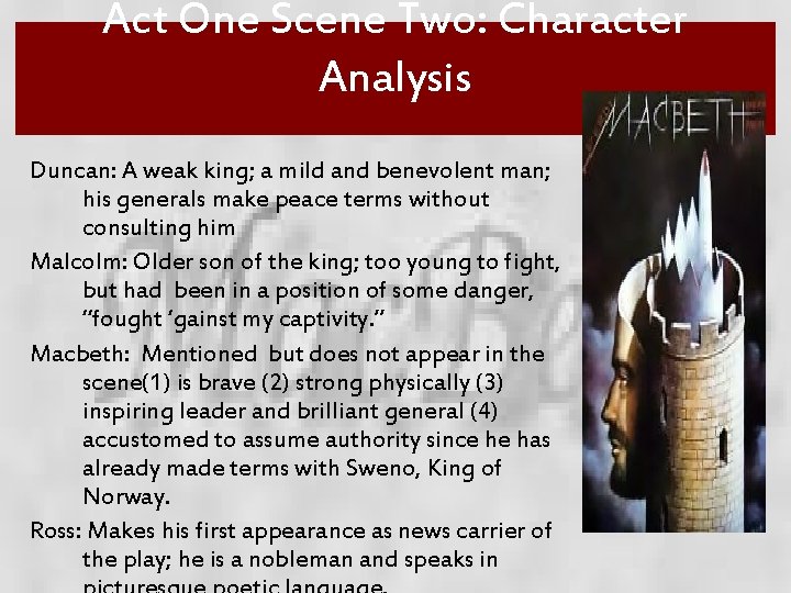 Act One Scene Two: Character Analysis Duncan: A weak king; a mild and benevolent