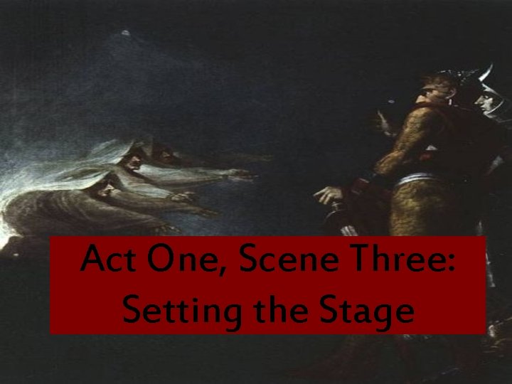 Act One, Scene Three: Setting the Stage 