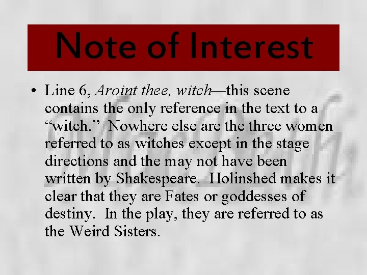 Note of Interest • Line 6, Aroint thee, witch—this scene contains the only reference