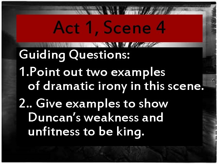 Act 1, Scene 4 Guiding Questions: 1. Point out two examples of dramatic irony