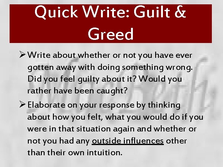 Quick Write: Guilt & Greed Ø Write about whether or not you have ever