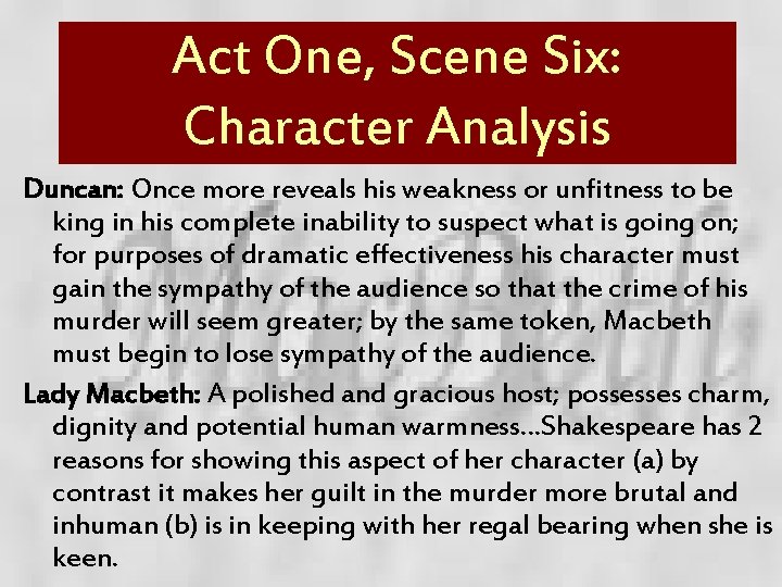 Act One, Scene Six: Character Analysis Duncan: Once more reveals his weakness or unfitness