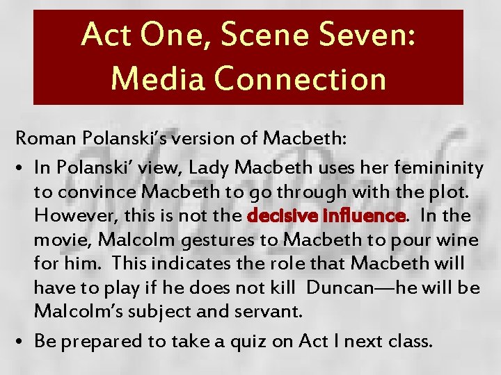 Act One, Scene Seven: Media Connection Roman Polanski’s version of Macbeth: • In Polanski’