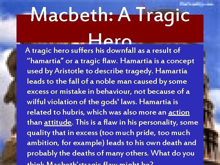 Macbeth: A Tragic Hero A tragic hero suffers his downfall as a result of