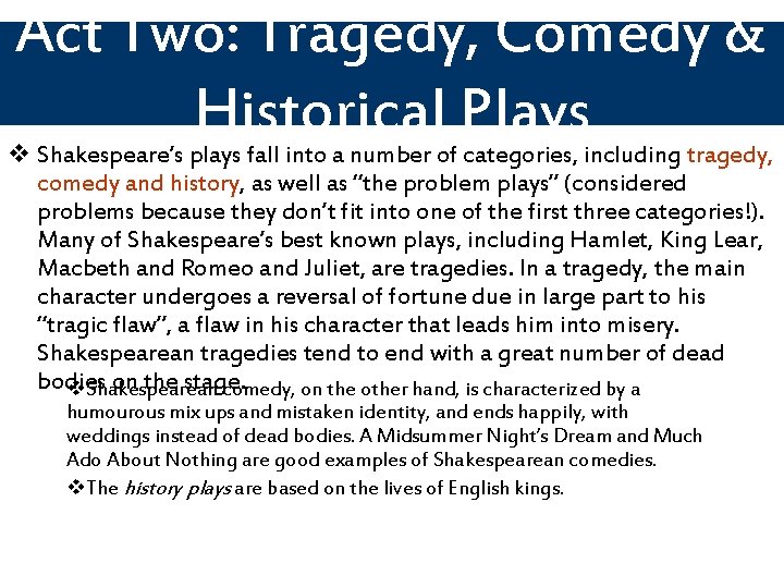 Act Two: Tragedy, Comedy & Historical Plays v Shakespeare’s plays fall into a number