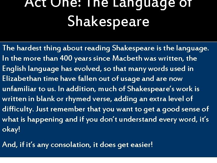 Act One: The Language of Shakespeare The hardest thing about reading Shakespeare is the