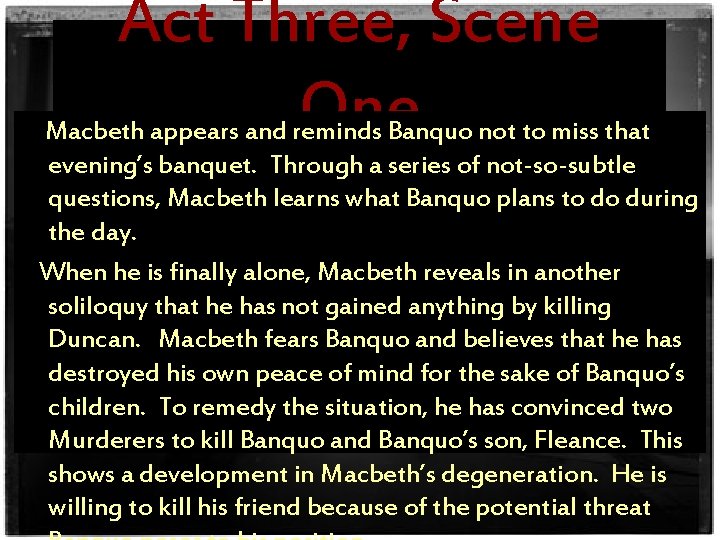Act Three, Scene One Macbeth appears and reminds Banquo not to miss that evening’s