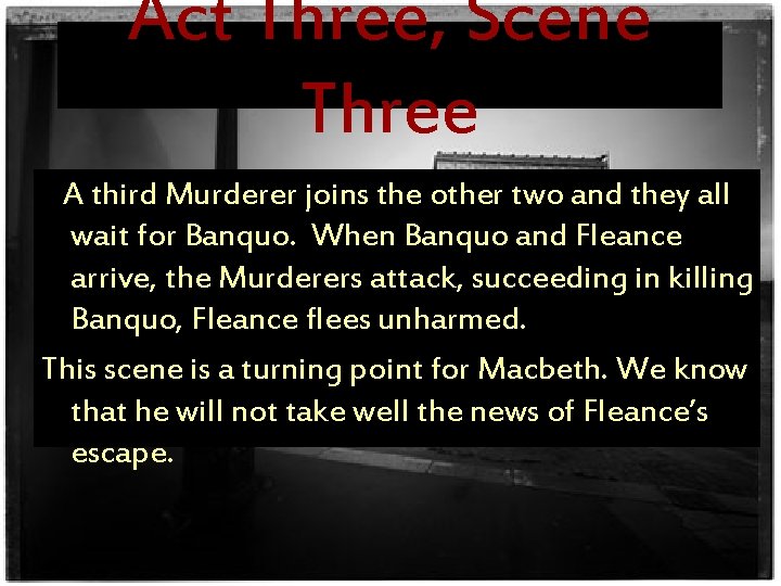 Act Three, Scene Three A third Murderer joins the other two and they all