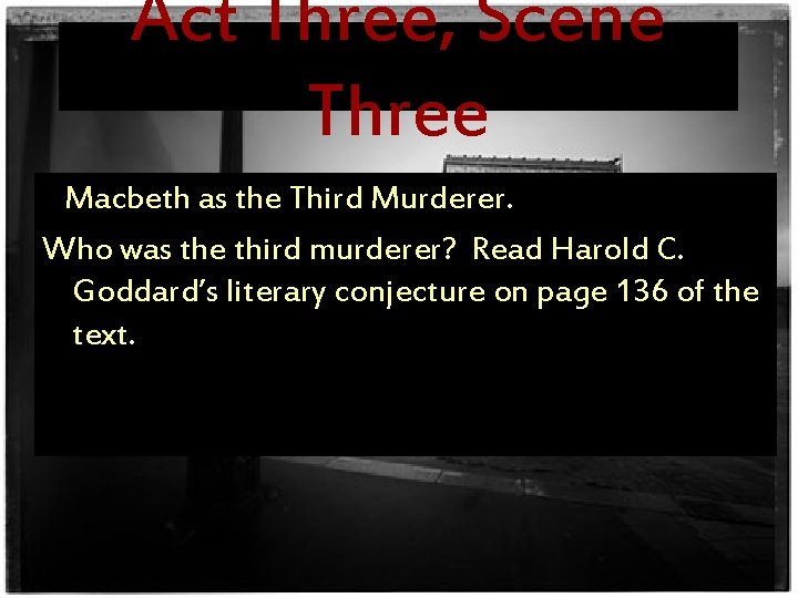 Act Three, Scene Three Macbeth as the Third Murderer. Who was the third murderer?