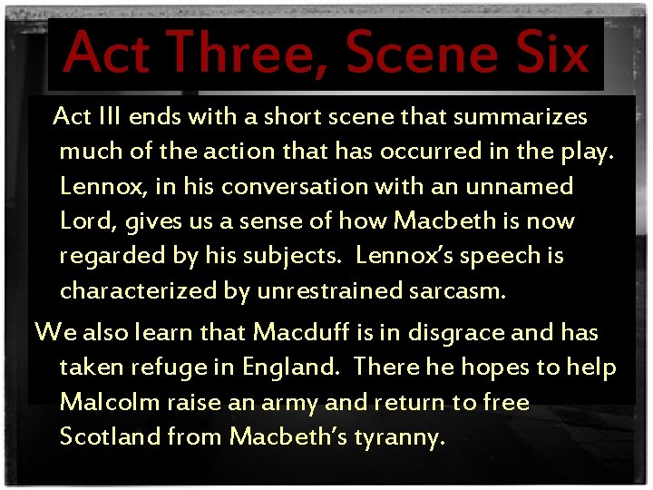 Act Three, Scene Six Act III ends with a short scene that summarizes much