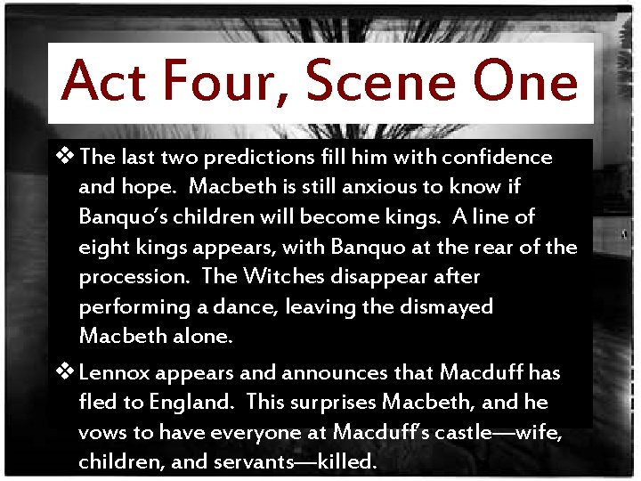 Act Four, Scene One v The last two predictions fill him with confidence and