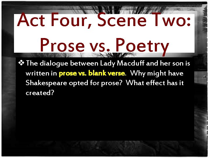 Act Four, Scene Two: Prose vs. Poetry v The dialogue between Lady Macduff and