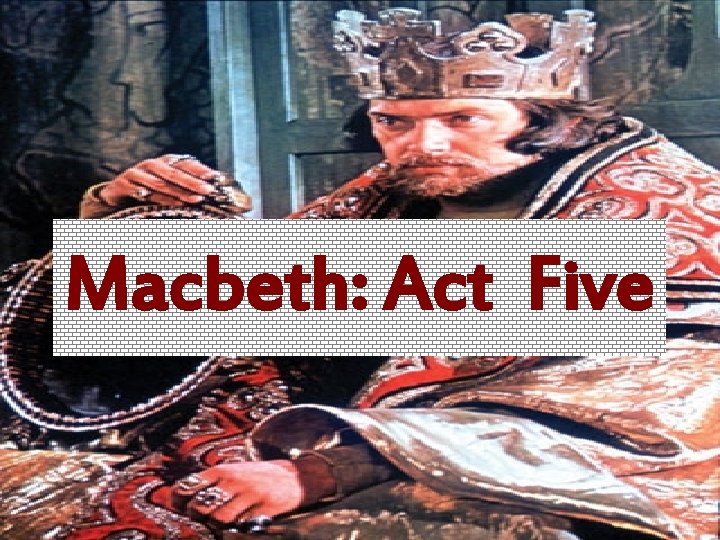 Macbeth: Act Five 