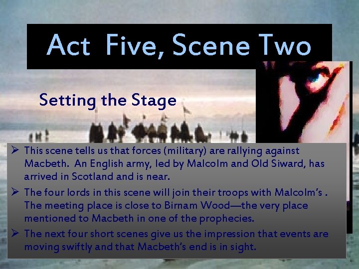 Act Five, Scene Two Setting the Stage Ø This scene tells us that forces