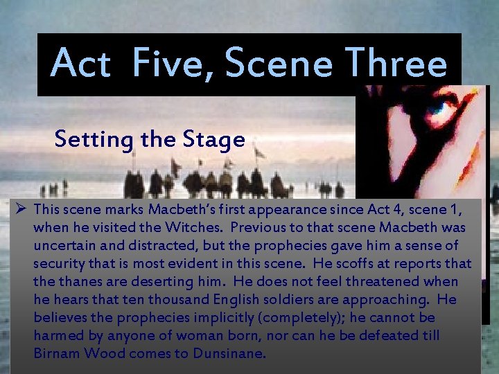 Act Five, Scene Three Setting the Stage Ø This scene marks Macbeth’s first appearance