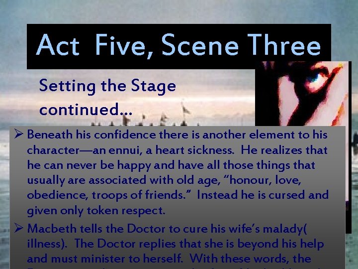 Act Five, Scene Three Setting the Stage continued… Ø Beneath his confidence there is