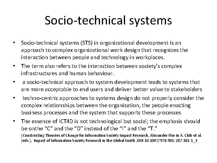 Socio-technical systems • Socio-technical systems (STS) in organizational development is an approach to complex