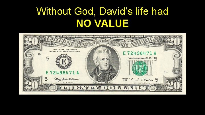 Without God, David’s life had NO VALUE 