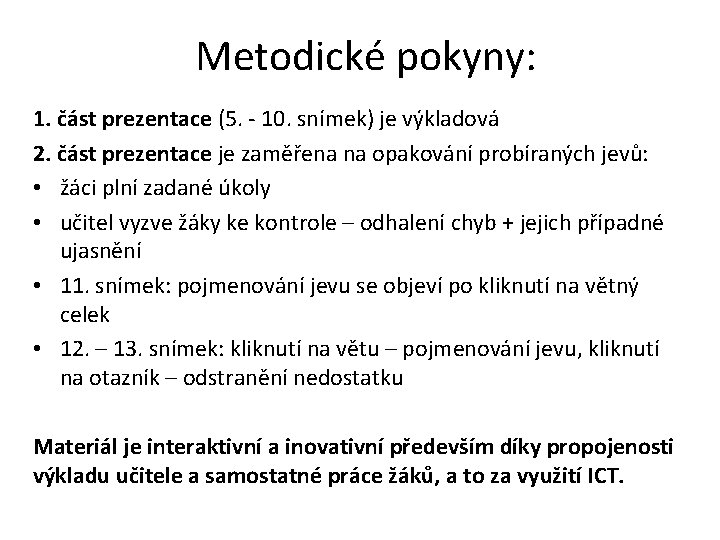 Metodické pokyny: 1. část prezentace (5. - 10. snímek) je výkladová 2. část prezentace