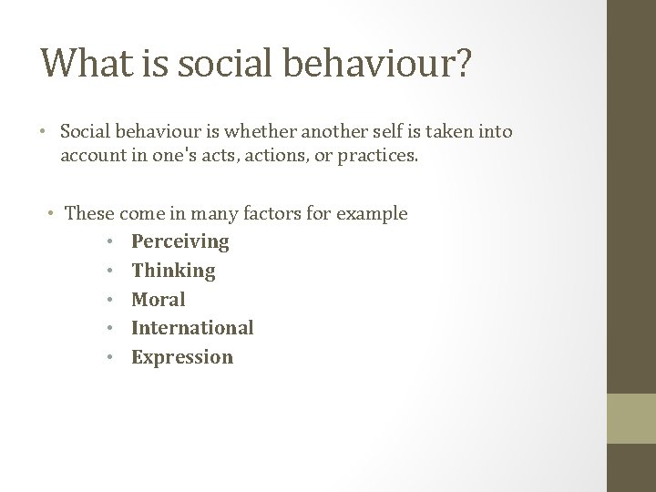 What is social behaviour? • Social behaviour is whether another self is taken into